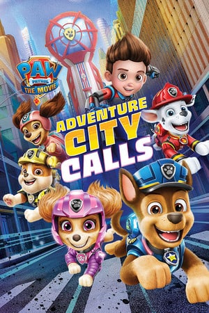 PAW Patrol The Movie: Adventure City Calls
