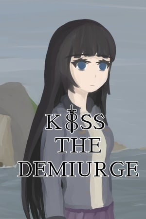 Kiss the Demiurge