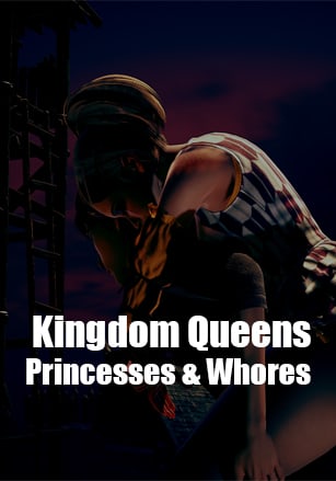 Kingdom Queens, Princesses and Whores